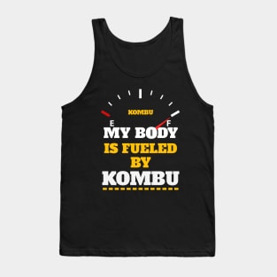 Sarcastic Saying - My Body Is Fueled By Kombu - Funny Thanksgiving Quotes Gift Ideas For Food Lovers Tank Top